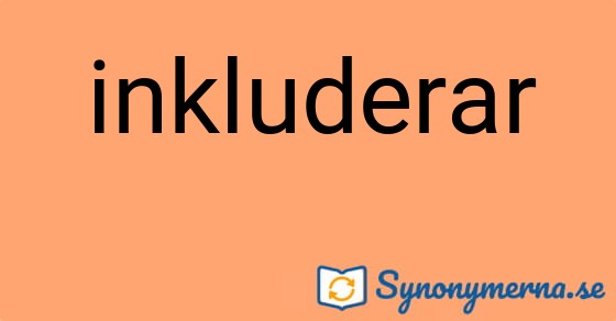Bild som illustrerar ordet inkluderar och dess synonymer.