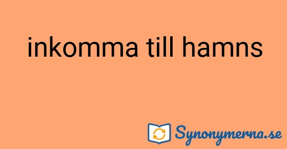 Bild som illustrerar uttrycket inkomma till hamns och dess synonymer.