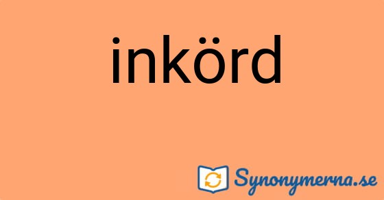 Bild som illustrerar ordet inkörd och dess synonymer.