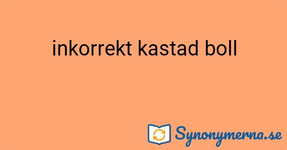 Bild som illustrerar uttrycket inkorrekt kastad boll och dess synonymer.