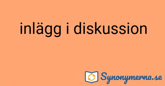 Bild som illustrerar uttrycket inlägg i diskussion och dess synonymer.