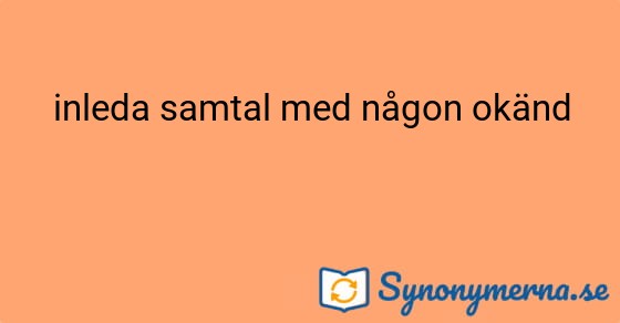 Bild som illustrerar uttrycket inleda samtal med någon okänd och dess synonymer.