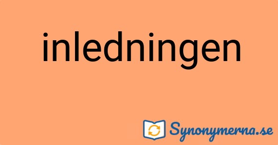 Bild som illustrerar ordet inledningen och dess synonymer.