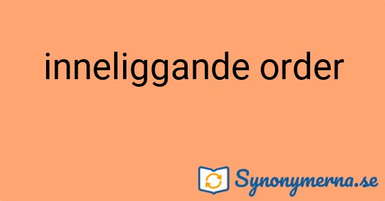 Bild som illustrerar uttrycket inneliggande order och dess synonymer.