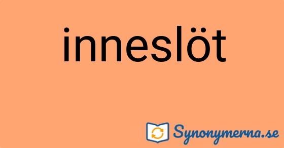 Bild som illustrerar ordet inneslöt och dess synonymer.