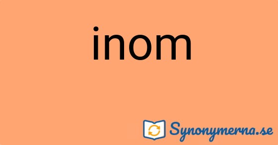 Bild som illustrerar ordet inom och dess synonymer.