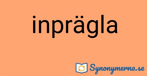 Bild som illustrerar ordet inprägla och dess synonymer.