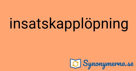 Bild som illustrerar ordet insatskapplöpning och dess synonymer.