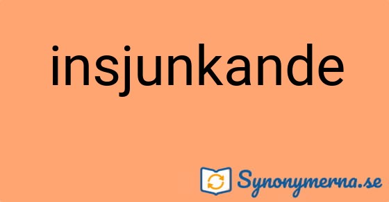 Bild som illustrerar ordet insjunkande och dess synonymer.