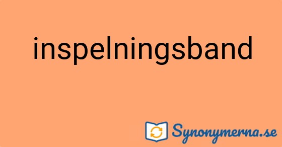 Bild som illustrerar ordet inspelningsband och dess synonymer.