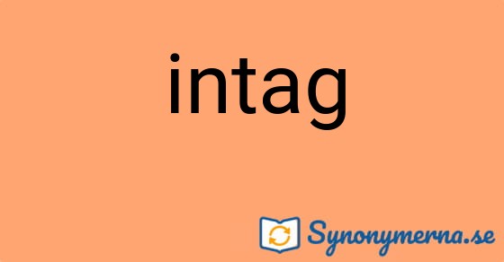 Bild som illustrerar ordet intag och dess synonymer.