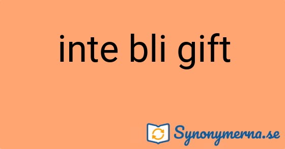 Bild som illustrerar uttrycket inte bli gift och dess synonymer.