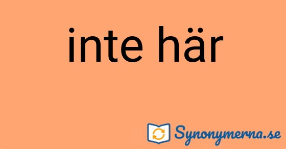 Bild som illustrerar uttrycket inte här och dess synonymer.
