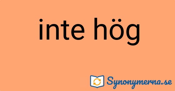 Bild som illustrerar uttrycket inte hög och dess synonymer.