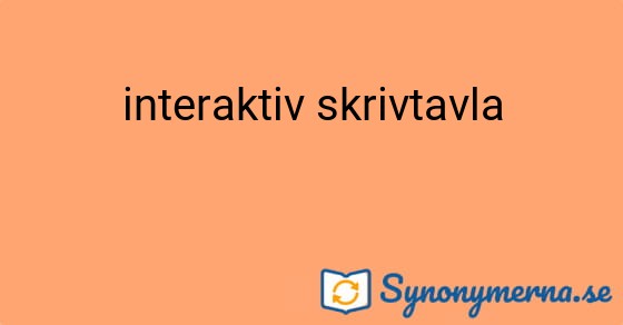 Bild som illustrerar uttrycket interaktiv skrivtavla och dess synonymer.