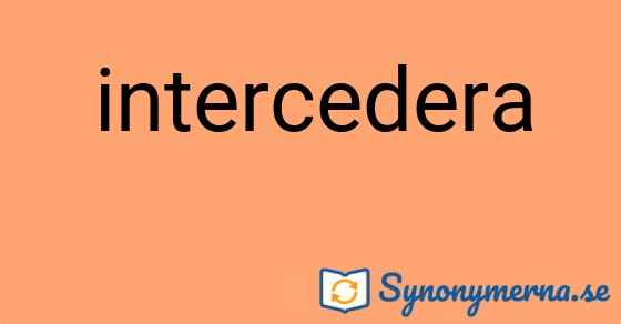 Bild som illustrerar ordet intercedera och dess synonymer.