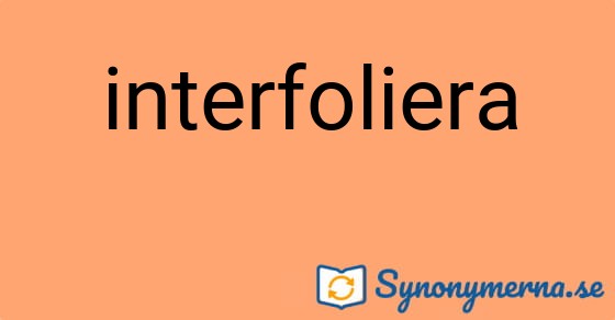 Bild som illustrerar ordet interfoliera och dess synonymer.