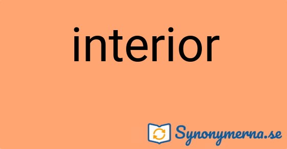 Bild som illustrerar ordet interior och dess synonymer.