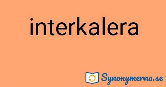 Bild som illustrerar ordet interkalera och dess synonymer.