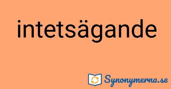Bild som illustrerar ordet intetsägande och dess synonymer.