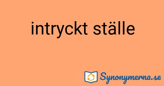 Bild som illustrerar uttrycket intryckt ställe och dess synonymer.