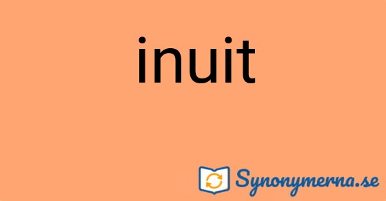 Bild som illustrerar ordet inuit och dess synonymer.