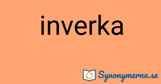 Bild som illustrerar ordet inverka och dess synonymer.