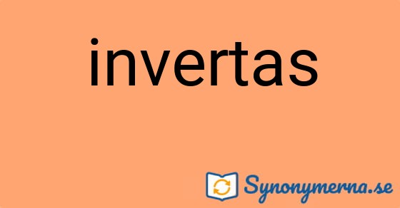 Bild som illustrerar ordet invertas och dess synonymer.