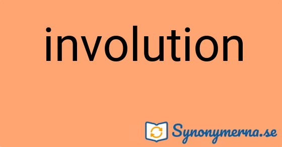 Bild som illustrerar ordet involution och dess synonymer.