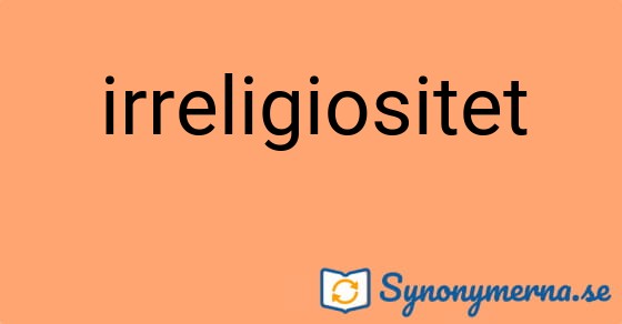 Bild som illustrerar ordet irreligiositet och dess synonymer.