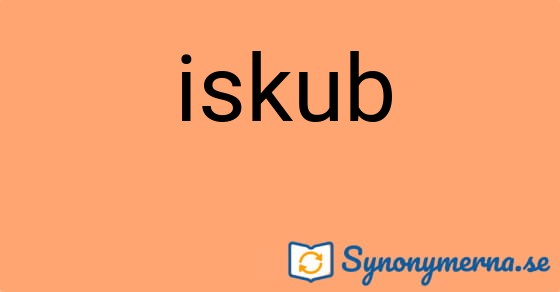 Bild som illustrerar ordet iskub och dess synonymer.