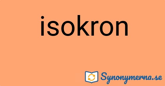 Bild som illustrerar ordet isokron och dess synonymer.