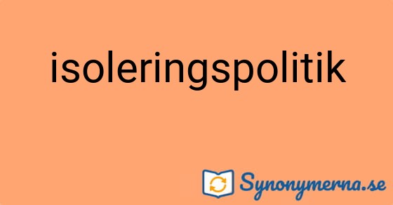Bild som illustrerar ordet isoleringspolitik och dess synonymer.