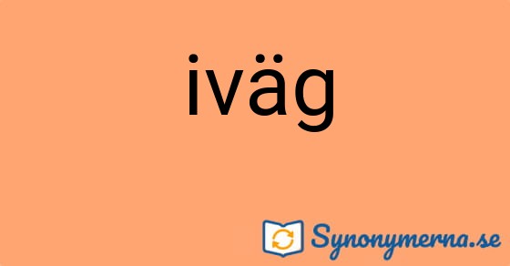 Bild som illustrerar ordet iväg och dess synonymer.