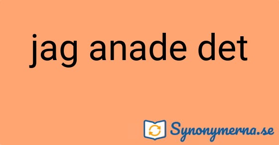 Bild som illustrerar uttrycket jag anade det och dess synonymer.