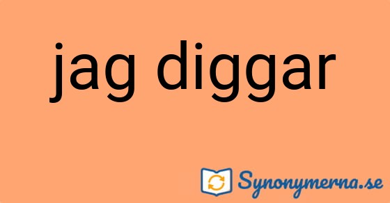 Bild som illustrerar uttrycket jag diggar och dess synonymer.