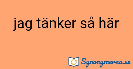 Bild som illustrerar uttrycket jag tänker så här och dess synonymer.