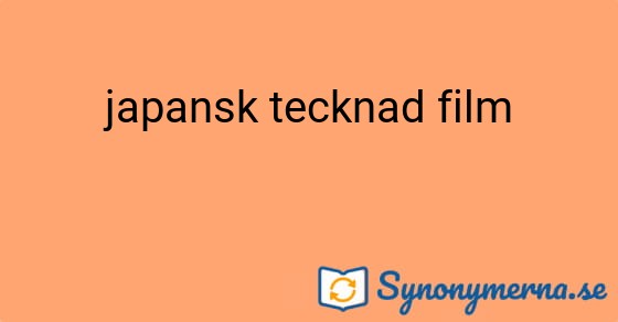 Bild som illustrerar uttrycket japansk tecknad film och dess synonymer.