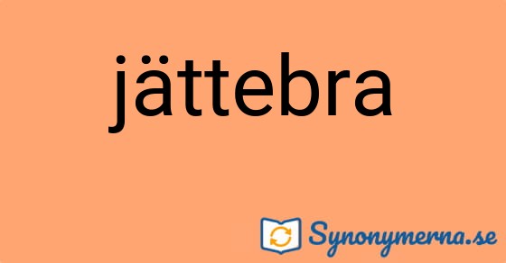 Bild som illustrerar ordet jättebra och dess synonymer.