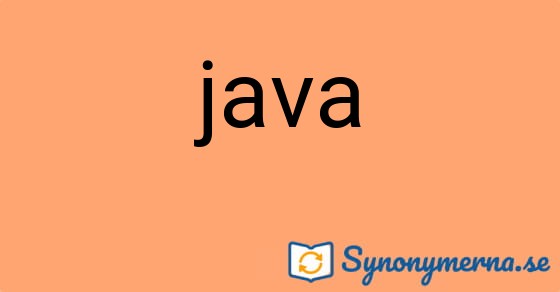 Bild som illustrerar ordet java och dess synonymer.