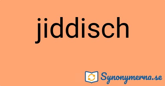 Bild som illustrerar ordet jiddisch och dess synonymer.