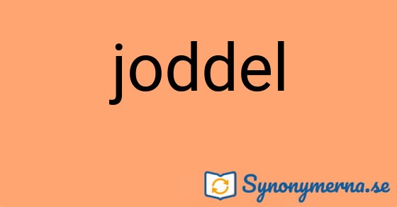 Bild som illustrerar ordet joddel och dess synonymer.