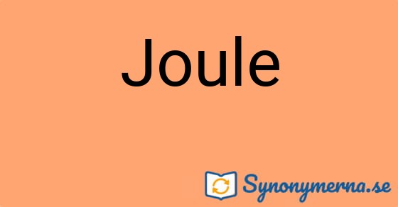 Bild som illustrerar ordet Joule och dess synonymer.