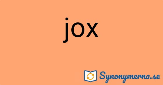 Bild som illustrerar ordet jox och dess synonymer.