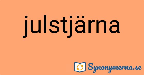 Bild som illustrerar ordet julstjärna och dess synonymer.