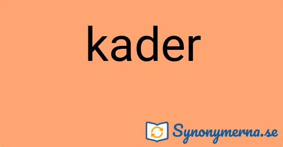 Bild som illustrerar ordet kader och dess synonymer.