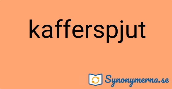Bild som illustrerar ordet kafferspjut och dess synonymer.