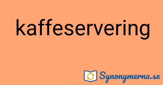 Bild som illustrerar ordet kaffeservering och dess synonymer.