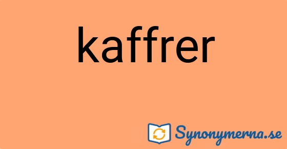 Bild som illustrerar ordet kaffrer och dess synonymer.