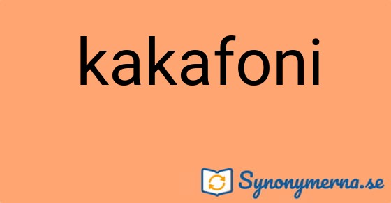 Bild som illustrerar ordet kakafoni och dess synonymer.